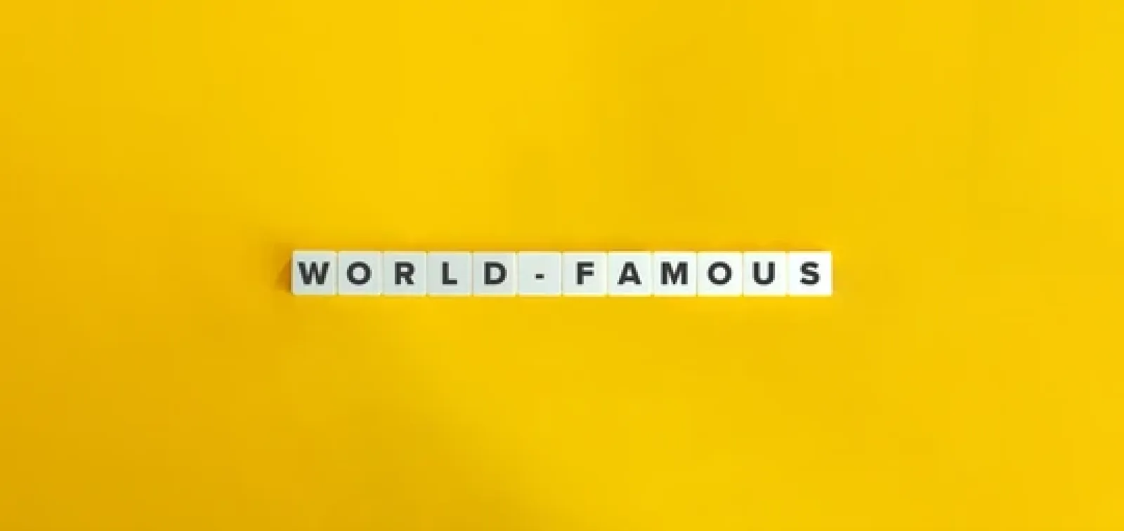 Stop it with .. "world famous"